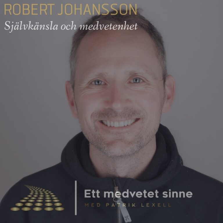 Följ med psykologen Robert i ett samtal självkänsla och medvetenhet